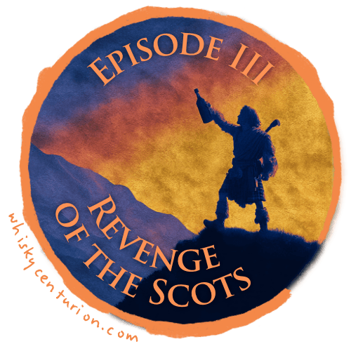 The Whisky Wars: Episode III - Revenge of the Scots
