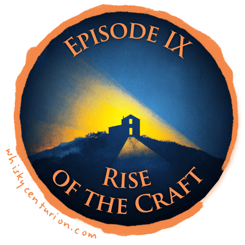 The Whisky Wars: Episode IX: Rise of the Craft (2010s-Present)