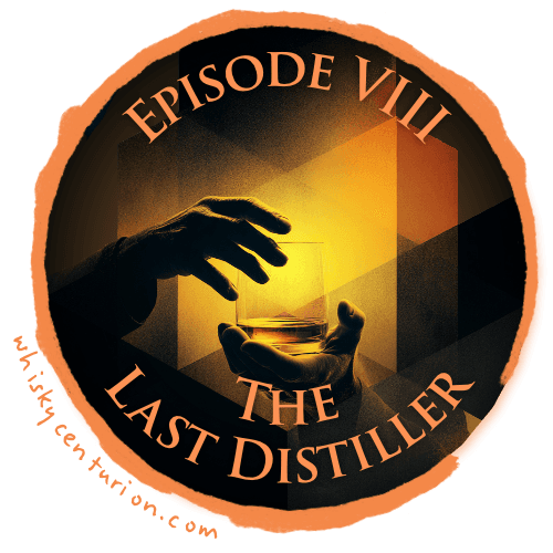 The Whisky Wars: Episode VIII: The Last Distiller (2000s-2010s)