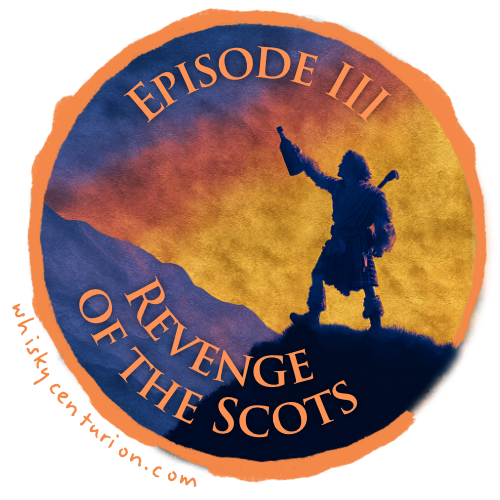 The Whisky Wars: Episode III - Revenge of the Scots